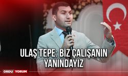 Ulaş Tepe: Biz Çalışanın Yanındayız