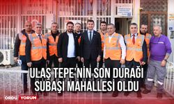 Ulaş Tepe’nin Son Durağı Subaşı Mahallesi Oldu