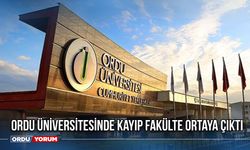 Ordu Üniversitesinde Kayıp Fakülte Ortaya Çıktı