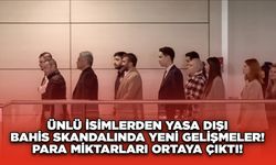 Ünlü İsimlerden Yasa Dışı Bahis Skandalında Yeni Gelişmeler: Para Miktarları Ortaya Çıktı!