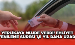 Yerlikaya Müjde Verdi!  Ehliyet Yenileme Süresi 1,5 Yıl Daha Uzadı