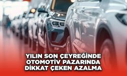 Yılın Son Çeyreğinde Otomotiv Pazarında Dikkat Çeken Azalma