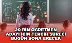 20 bin öğretmen adayı için tercih süreci bugün sona erecek