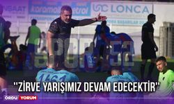 ''Zirve Yarışımız Devam Edecektir''