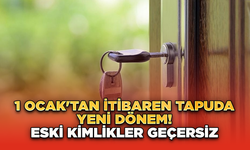 1 Ocak'tan itibaren tapuda yeni dönem! Eski kimlikler geçersiz