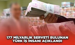 177 Milyarlık Serveti Bulunan Türk İş İnsanı Açıklandı