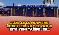 2025 Araç Muayene Ücretleri Kaç TL Oldu? İşte Yeni Tarifeler...