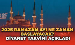 2025 Ramazan Ayı Ne Zaman Başlayacak? Diyanet Takvimi Açıkladı!