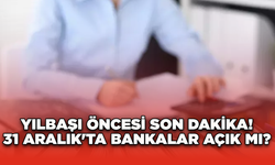 Yılbaşı Öncesi Son Dakika! 31 Aralık'ta Bankalar Açık mı?