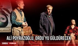 Ali Poyrazoğlu, Ordu’yu Güldürecek