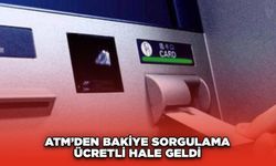 ATM’den Bakiye Sorgulama Ücretli Hale Geldi!