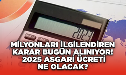 Milyonları İlgilendiren Karar Bugün Alınıyor: 2025 Asgari Ücreti Ne Olacak?