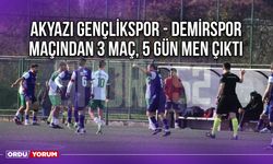 Akyazı Gençlikspor - Demirspor Maçından 3 Maç, 5 Gün Men Çıktı