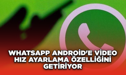 WhatsApp Android'e Video Hız Ayarlama Özelliğini Getiriyor