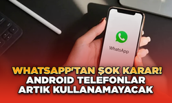 WhatsApp'tan Şok Karar! Android Telefonlar Artık Kullanamayacak