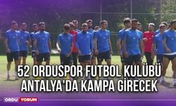 52 Orduspor Futbol Kulübü, Antalya'da Kampa Girecek