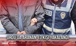 Ordu’da Aranan 13 Kişi Yakalandı