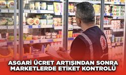 Asgari Ücret Artışı Ardından Marketlerde Etiket Kontrolü