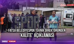 Fatsa Belediyespor Teknik Direktöründen 'Kalite' Açıklaması