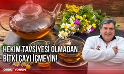 “Hekim Tavsiyesi Olmadan Bitki Çayı İçmeyin!”