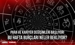 Para ve Kariyer Değişimleri Başlıyor! Bu Hafta Burçları Neler Bekliyor?