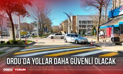 Ordu’da Yollar Daha Güvenli Olacak