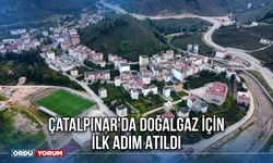 Çatalpınar'da Doğalgaz İçin İlk Adım Atıldı