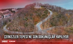 Çerkezler Tepesi’ne Son Dokunuşlar Yapılıyor