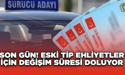 Son Gün! Eski Tip Ehliyetler İçin Değişim Süresi Doluyor