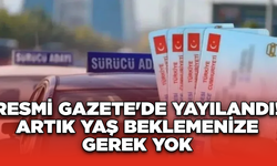 Resmi Gazete'de Yayınlandı! Artık Yaş Beklemenize Gerek Yok