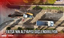 Fatsa’nın Altyapısı Güçlendiriliyor