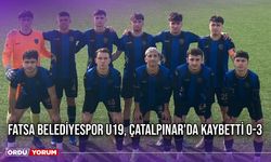 Fatsa Belediyespor U19, Çatalpınar'da Kaybetti 0-3