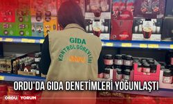 Ordu’da Gıda Denetimleri Yoğunlaştı