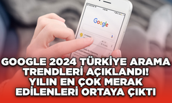 Google 2024 Türkiye Arama Trendleri Açıklandı! Yılın En Çok Merak Edilenleri Ortaya Çıktı