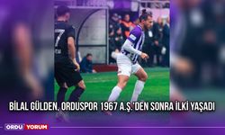 Bilal Gülden, Orduspor 1967 A.Ş.'den Sonra İlki Yaşadı