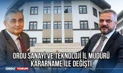 Ordu Sanayi ve Teknoloji İl Müdürü Kararname İle Değişti