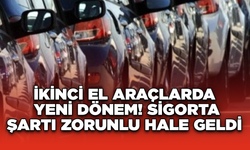 İkinci El Araçlarda Yeni Dönem! Sigorta Şartı Zorunlu Hale Geldi