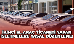 İkinci El Araç Ticareti Yapan İşletmelere Yasal Düzenleme!