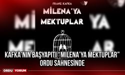 Kafka’nın Başyapıtı “Milena’ya Mektuplar” Ordu Sahnesinde