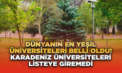 Dünyanın en yeşil üniversiteleri belli oldu! karadeniz üniversiteleri listeye giremedi