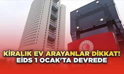 Kiralık Ev Arayanlar Dikkat! EİDS 1 Ocak'ta Devrede