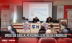 Ordu’da Sağlık Personelleri Bilgilendirildi