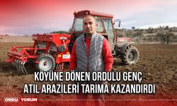 Köyüne Dönen Ordulu Genç, Atıl Arazileri Tarıma Kazandırdı