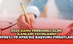 2024 Kamu Personeli Alımı İlanları Yayınlandı!  KPSS’li ve KPSS’siz Başvuru Fırsatları