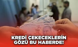 Kredi Çekeceklerin Gözü Bu Haberde! Kredi Faizleri Düşecek Mi?