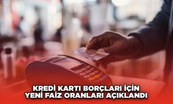 Kredi Kartı Borçları İçin Yeni Faiz Oranları Açıklandı