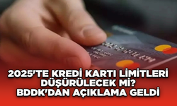 2025'te Kredi Kartı Limitleri Düşürülecek mi? BDDK'dan Açıklama Geldi