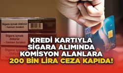 Kredi Kartıyla Sigara Alımında Komisyon Alanlara 200 Bin Lira Ceza Kapıda!