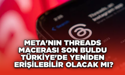 Meta'nın Threads Macerası Son Buldu: Türkiye'de Yeniden Erişilebilir Olacak mı?