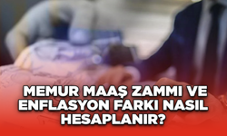 Memur Maaş Zammı ve Enflasyon Farkı Nasıl Hesaplanır?